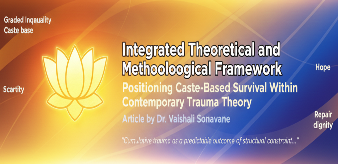 Integrated Theoretical and Methodological FrameworkPositioning Caste-Based Survival Within Contemporary Trauma Theory